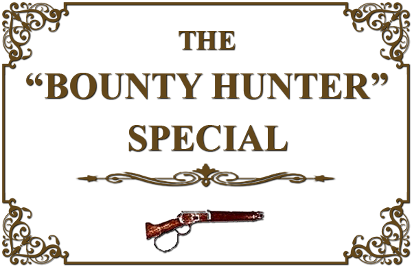 The BOUNTY HUNTER Special